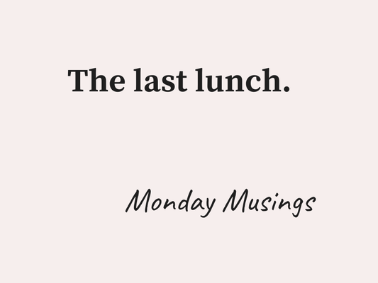 Mutti’s Mushroom Soup and Our Last Lunch