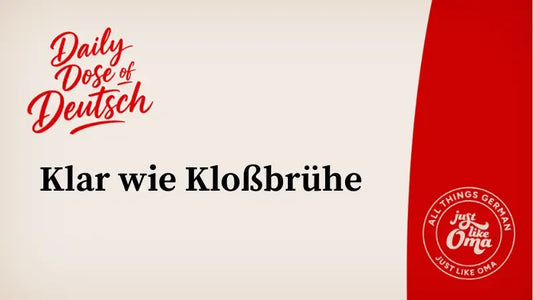 Klar wie Kloßbrühe