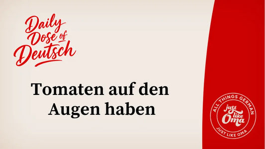 Tomaten auf den Augen haben